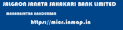 JALGAON JANATA SAHAKARI BANK LIMITED  MAHARASHTRA NANDURBAR    micr code